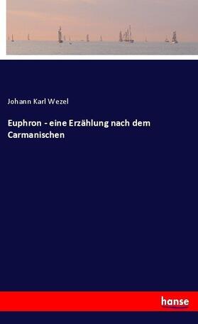 Wezel |  Euphron - eine Erzählung nach dem Carmanischen | Buch |  Sack Fachmedien