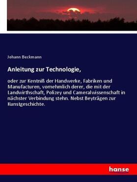 Beckmann |  Anleitung zur Technologie, | Buch |  Sack Fachmedien