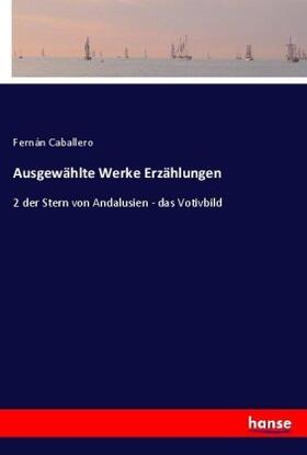 Caballero |  Ausgewählte Werke Erzählungen | Buch |  Sack Fachmedien