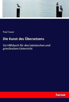 Cauer |  Die Kunst des Übersetzens | Buch |  Sack Fachmedien