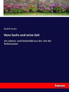 Genée |  Hans Sachs und seine Zeit | Buch |  Sack Fachmedien