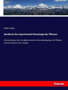 Sachs |  Handbuch der Experimental-Physiologie der Pflanzen | Buch |  Sack Fachmedien