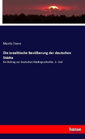 Stern |  Die israelitische Bevölkerung der deutschen Städte | Buch |  Sack Fachmedien
