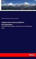 Kepler / Herwart Von Hohenburg |  Ungedruckte wissenschaftliche Korrespondenz | Buch |  Sack Fachmedien