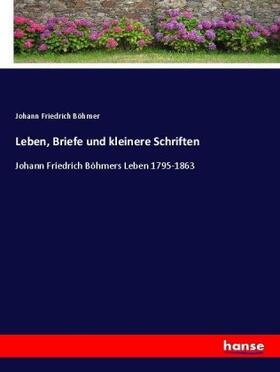 Böhmer |  Leben, Briefe und kleinere Schriften | Buch |  Sack Fachmedien
