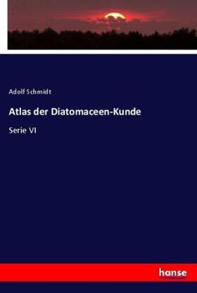 Schmidt | Atlas der Diatomaceen-Kunde | Buch | 978-3-7436-4119-8 | sack.de