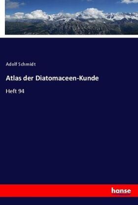 Schmidt |  Atlas der Diatomaceen-Kunde | Buch |  Sack Fachmedien
