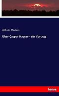 Martens |  Über Caspar Hauser - ein Vortrag | Buch |  Sack Fachmedien