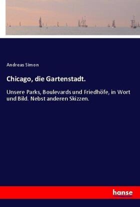 Simon |  Chicago, die Gartenstadt. | Buch |  Sack Fachmedien