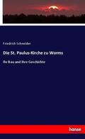 Schneider |  Die St. Paulus-Kirche zu Worms | Buch |  Sack Fachmedien