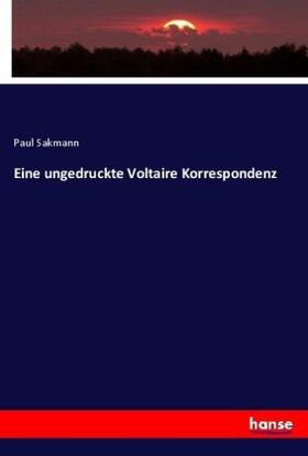 Sakmann |  Eine ungedruckte Voltaire Korrespondenz | Buch |  Sack Fachmedien