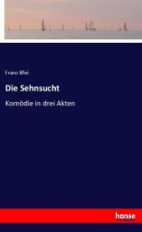 Blei |  Die Sehnsucht | Buch |  Sack Fachmedien