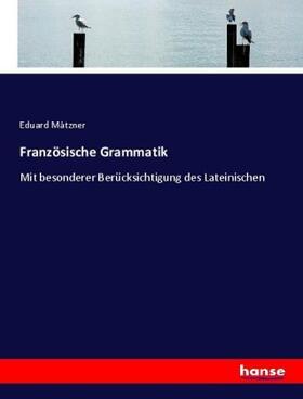Mätzner |  Französische Grammatik | Buch |  Sack Fachmedien