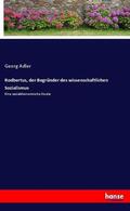 Adler |  Rodbertus, der Begründer des wissenschaftlichen Sozialismus | Buch |  Sack Fachmedien