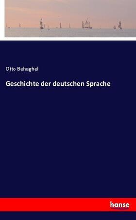 Behaghel |  Geschichte der deutschen Sprache | Buch |  Sack Fachmedien