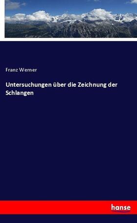 Werner | Untersuchungen über die Zeichnung der Schlangen | Buch | 978-3-7436-5314-6 | www.sack.de