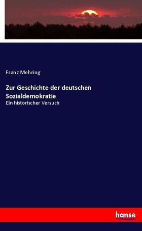 Mehring |  Zur Geschichte der deutschen Sozialdemokratie | Buch |  Sack Fachmedien