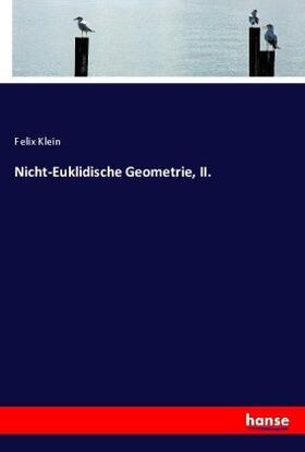 Klein |  Nicht-Euklidische Geometrie, II. | Buch |  Sack Fachmedien