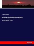 Arago |  Franz Aragos sämtliche Werke | Buch |  Sack Fachmedien