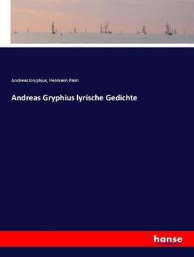 Gryphius / Palm |  Andreas Gryphius lyrische Gedichte | Buch |  Sack Fachmedien