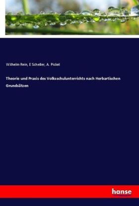 Rein / Scheller / Pickel |  Theorie und Praxis des Volksschulunterrichts nach Herbartischen Grundsätzen | Buch |  Sack Fachmedien