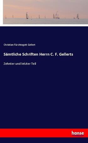 Gellert |  Sämtliche Schriften Herrn C. F. Gellerts | Buch |  Sack Fachmedien