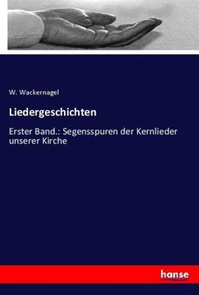 Wackernagel |  Liedergeschichten | Buch |  Sack Fachmedien