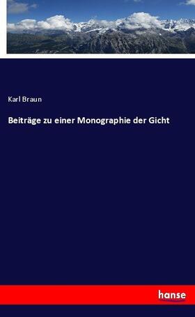 Braun |  Beiträge zu einer Monographie der Gicht | Buch |  Sack Fachmedien