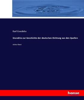 Goedeke |  Grundriss zur Geschichte der deutschen Dichtung aus den Quellen | Buch |  Sack Fachmedien