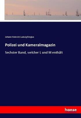 Bergius |  Polizei und Kameralmagazin | Buch |  Sack Fachmedien
