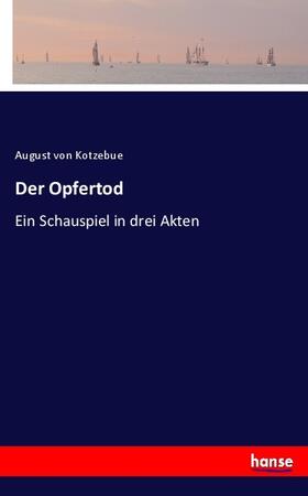 Kotzebue |  Der Opfertod | Buch |  Sack Fachmedien