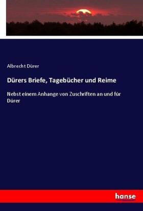 Dürer |  Dürers Briefe, Tagebücher und Reime | Buch |  Sack Fachmedien
