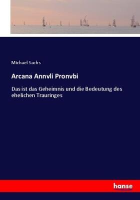 Sachs |  Arcana Annvli Pronvbi | Buch |  Sack Fachmedien