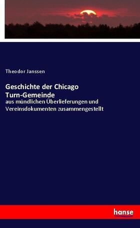 Janssen |  Geschichte der Chicago Turn-Gemeinde | Buch |  Sack Fachmedien