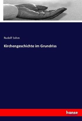 Sohm |  Kirchengeschichte im Grundriss | Buch |  Sack Fachmedien