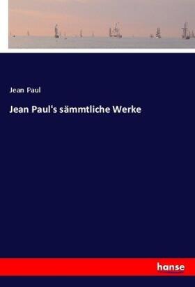Paul | Jean Paul's sämmtliche Werke | Buch | 978-3-7436-8073-9 | www.sack.de
