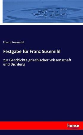 Susemihl |  Festgabe für Franz Susemihl | Buch |  Sack Fachmedien