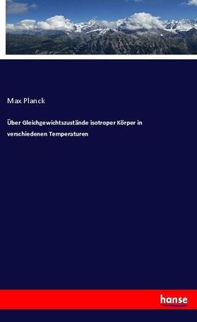 Planck |  Über Gleichgewichtszustände isotroper Körper in verschiedenen Temperaturen | Buch |  Sack Fachmedien
