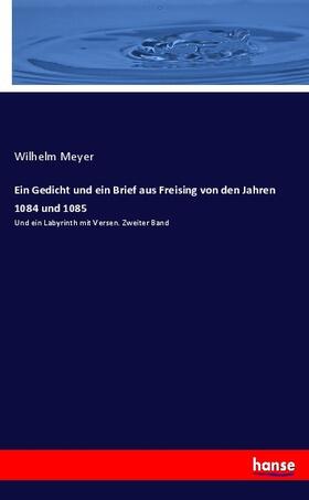 Meyer |  Ein Gedicht und ein Brief aus Freising von den Jahren 1084 und 1085 | Buch |  Sack Fachmedien
