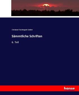 Gellert |  Sämmtliche Schriften | Buch |  Sack Fachmedien