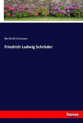 Litzmann |  Friedrich Ludwig Schröder | Buch |  Sack Fachmedien
