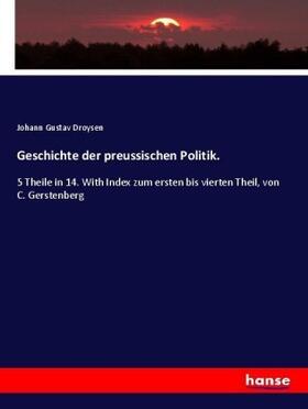Droysen |  Geschichte der preussischen Politik | Buch |  Sack Fachmedien