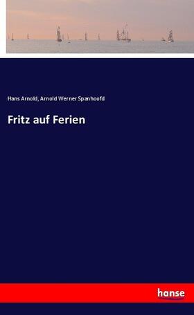 Arnold / Spanhoofd |  Fritz auf Ferien | Buch |  Sack Fachmedien