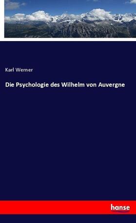 Werner |  Die Psychologie des Wilhelm von Auvergne | Buch |  Sack Fachmedien