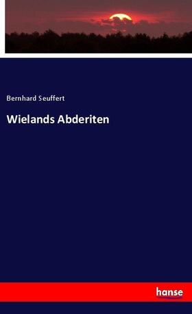 Seuffert |  Wielands Abderiten | Buch |  Sack Fachmedien
