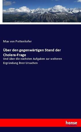 Pettenkofer |  Über den gegenwärtigen Stand der Cholera-Frage | Buch |  Sack Fachmedien