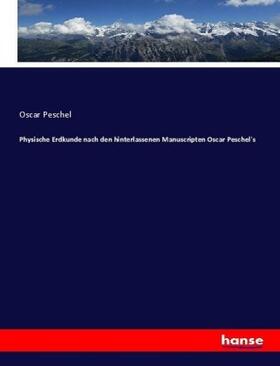 Peschel |  Physische Erdkunde nach den hinterlassenen Manuscripten Oscar Peschel's | Buch |  Sack Fachmedien