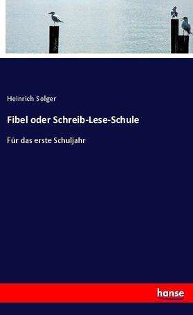 Solger |  Fibel oder Schreib-Lese-Schule | Buch |  Sack Fachmedien