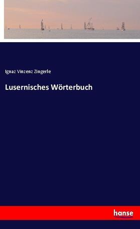 Zingerle |  Lusernisches Wörterbuch | Buch |  Sack Fachmedien