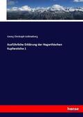 Lichtenberg |  Ausführliche Erklärung der Hogarthischen Kupferstiche 1 | Buch |  Sack Fachmedien
